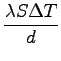 $\displaystyle {\frac{{\lambda S \Delta T}}{{d}}}$