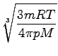 $\displaystyle \sqrt[3]{{\frac{3 m R T}{4\pi p M}}}$