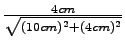 $ {\frac{{4cm}}{{\sqrt{(10cm)^2+(4cm)^2}}}}$