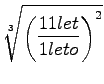 $\displaystyle \sqrt[3]{{\left(\frac{11let}{1leto}\right)^2}}$
