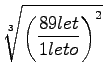 $\displaystyle \sqrt[3]{{\left(\frac{89let}{1leto}\right)^2}}$