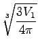$\displaystyle \sqrt[3]{{\frac{3V_1}{4\pi}}}$