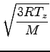$\displaystyle \sqrt{{\frac{3RT_z}{M}}}$