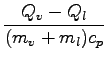 $\displaystyle {\frac{{Q_v - Q_l}}{{(m_v+m_l)c_p}}}$