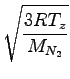 $\displaystyle \sqrt{{\frac{3RT_z}{M_{N_2}}}}$