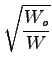 $\displaystyle \sqrt{{\frac{W_o}{W}}}$